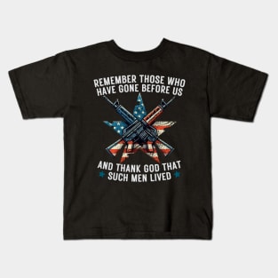 REMEMBER THOSE WHO HAVE GONE BEFORE US AND THANK GOD THAT SUCH MEN LIVED USA Flag American Memorial Day Kids T-Shirt